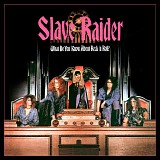 Slave Raider - What Do You Know About Rock 'n' Roll