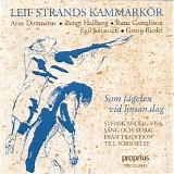 Leif Strands KammarkÃ¶r, Arne DomnÃ©rus, Bengt Hallberg, Rune Gustafsson, Egil J - Som fÃ¥gelen vid ljusan dag