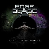 Edge Of The Blade - The Ghosts Of Humans