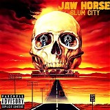 Jaw Horse - Slum City