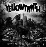 Yellowtooth - Crushed By The Wheels Of Progress