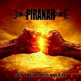 Piranah - Set The World Ablaze