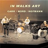 Richard Carr, Mike Nord & Georg Hofmann - In Walks Art