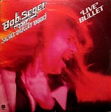 Bob Seger And The Silver Bullet Band - Live Bullet