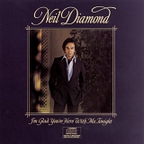 Diamond, Neil - I'm Glad You're Here With Me Tonight