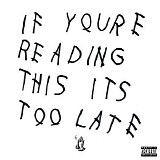 Drake - If You're Reading This It's Too Late