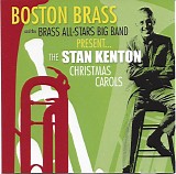 Boston Brass & The Brass All-Stars Big Band - The Stan Kenton Christmas Carols