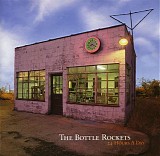 The Bottle Rockets - 24 Hours A Day