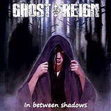 Ghost Reign - In Between Shadows