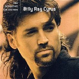 Billy Ray Cyrus - The Definitive Collection