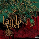 Lamb Of God - Ashes Of The Wake