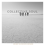 Collective Soul - See What You Started By Continuing