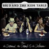 Big D And The Kids Table - The Damned, The Dumb & The Delirious