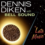 Dennis Diken with Bell Sound - Late Music