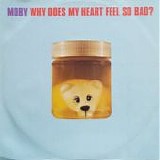 Moby - Why Does My Heart Feel So Bad?