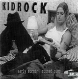 Kid Rock - Early Mornin' Stoned Pimp