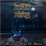 Infidel Rising - The Torn Wings Of Illusion