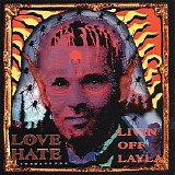 Love/Hate - Livin' Off Layla