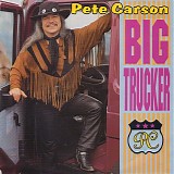 Pete Carson - Big Trucker