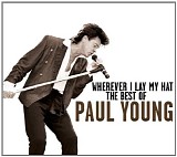 Paul Young - Wherever I Lay My Hat....The Best of Paul Young