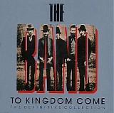 The Band - To Kingdom Come - The Definitive Collection