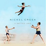 Nickel Creek - A Dotted Line