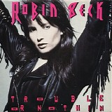 Robin Beck - Trouble Or Nothin