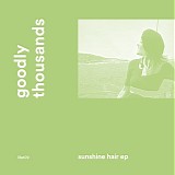 Goodly Thousands - Sunshine Hair EP