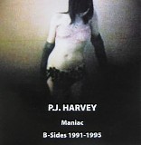 PJ Harvey - Maniac - B-Sides 1991-1995