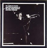 Chet Baker Quartet & Russ Freeman - The Complete Pacific Jazz Live Recordings Of The Chet Baker Quartet With Russ Freeman