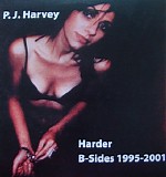 PJ Harvey - Harder - B-Sides 1995-2001