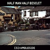 Half Man Half Biscuit - CSI:Ambleside