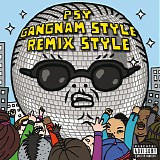 Psy - Gangnam Style Remix Style