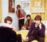 The Troggs - The Singles As & Bs