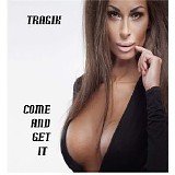 Tragik - Come And Get It