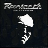 Mustasch - The True Sound Of The New West