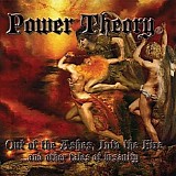 Power Theory - Out Of The Ashes, Into The Fire...And Other Tales Of Insanity