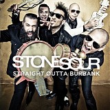 Stone Sour - Straight Outta Burbank