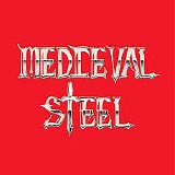 Medieval Steel - Medieval Steel