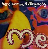 Me - Here Comes Everybody