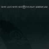 Velvet Underground - White Light / White Heat