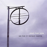 East River Pipe - We Live In Rented Rooms