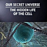 Graham Hadfield - Our Secret Universe: The Hidden Life of The Cell