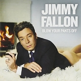 Fallon, Jimmy (Jimmy Fallon) - Blow Your Pants Off