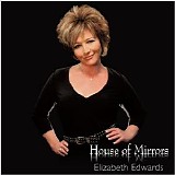 Elizabeth Edwards - House Of Mirrors