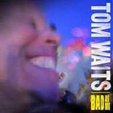 Tom Waits - Bad as Me