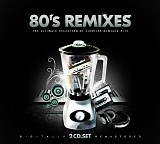 Various artists - 80's Remixes. The Ultimate Selection Of Eighties Remixed Hits