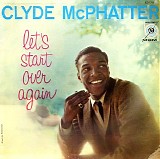 Clyde McPhatter - Let's Start Over Again