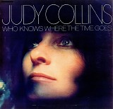 Judy Collins - Who Knows Where The Time Goes