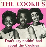 Cookies, The - Don't Say Nothin' Bad About The Cookies